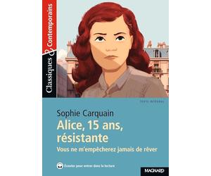 Alice, 15 ans, résistante - Classiques et Contemporains: Vous ne m'empêcherez jamais de rêver