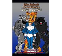 Alice Action And The Wolfdroids In Amazons & Archers: 1 (Saturday Morning Cartoon Project)