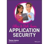 Alice and Bob Learn Application Security by Tanya Janca Tanya Janca (Auteur)