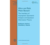 Alice and Bob Meet Banach: The Interface of Asymptotic Geometric Analysis and Quantum Information Theory
