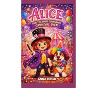 Alice AND THE MOST CONFUSING CARNIVAL EVER: The Carnival Arrives Before Anyone Is Ready