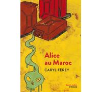 Alice au Maroc - Caryl Férey - Syros Jeunesse - Poche - Roman junior dès 9 ans