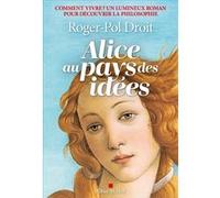 Roger-Pol Droit – Alice au pays des idées – Comment vivre ? – broché