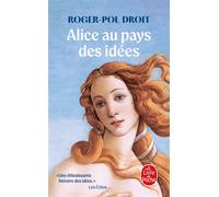 Alice au pays des idées - Roger-Pol Droit - Lgf - Poche - Roman