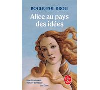 Alice au pays des idées - Roger-Pol Droit - Lgf - Poche - Roman