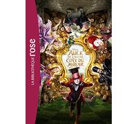 Alice au Pays des Merveilles 02 - De l'autre côté du miroir - Le roman du film