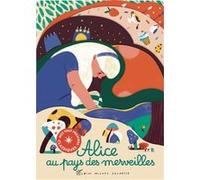Alice au pays des merveilles Cynthia Alonso (Illustration), Rosalind Elland-Goldsmith (Traduction)