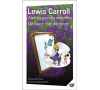 Alice au pays des merveilles - De l'autre côté du miroir et de ce qu'Alice y trouva - Lewis Carroll - Flammarion - Poche - Roman