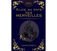Alice au Pays des Merveilles - Édition Collector Prestige : Lewis Carroll, Voyage Fantastique et Histoires Classiques pour Enfants et Adultes: Lecture ... intemporel, cadeau raffiné, édition broché
