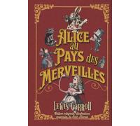 Alice au Pays des Merveilles Edition intégrale, illustrations originales de John Tenniel