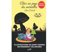 Alice au pays des merveilles - Illustré (édition en couleur): édition intégrale, illustrations de John Tiennel entièrement colorisées