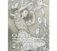 Alice au Pays des Merveilles illustré par Arthur Rackham Lewis Carroll (Auteur), Arthur Rackham (Illustration), Isabelle Nières-Chevrel (Préface), Carine Picaud (Préface)