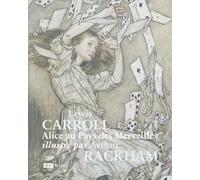Alice au Pays des Merveilles illustré par Arthur Rackham - Lewis Carroll - Bibliothèque Nationale De France - relié - Beau livre