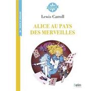 Alice au pays des merveilles Isabelle Antonini (Collection dirigée par), Anne-Lise Nalin (Illustration), Lewis Carroll (Auteur), Fabienne Hervieux (Auteur)