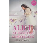 Alice au Pays des Merveilles: Le livre de Lewis Carroll en version intégrale