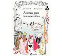 Alice au pays des merveilles Lewis Carroll (Auteur), Tove Jansson (Illustration), Marie Darrieussecq (Traduction)