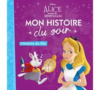 ALICE AU PAYS DES MERVEILLES - Mon Histoire du Soir - L'histoire du film - Disney