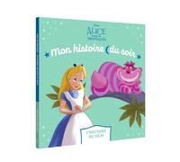 ALICE AU PAYS DES MERVEILLES - Mon Histoire du soir - L'histoire du film - Disney