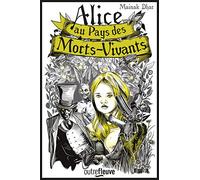 Alice au Pays des Morts-Vivants - tome 1 Mainak Dhar (Auteur), Sonia Bernard (Traduction)