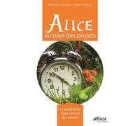 Alice au pays des projets Le leadership interculturel des projets - Robert de Quelen - Afnor - broché - Etude