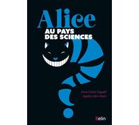 Alice au pays des sciences - Agatha Lievin-Bazin - Belin - broché - Essai
