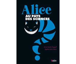 Alice au pays des sciences - Agatha Lievin-Bazin - Belin - broché - Essai