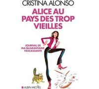 Alice au pays des trop vieilles Cristina Alonso (Auteur)