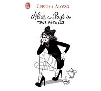 Alice au pays des trop vieilles: Journal de ma quarantaine fracassante