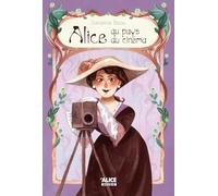 Alice au pays du cinéma - La vie extraordinaire d' Alice Guy, la première cinéaste