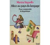 Alice au pays du langage. Pour comprendre la linguistique de Yaguello. Marina (1981) Broché