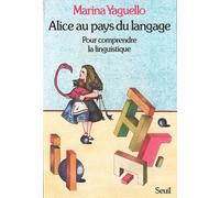 Alice Au Pays Du Langage - Pour Comprendre La Linguistique