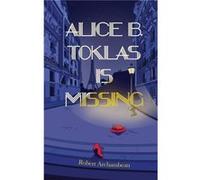 Alice B. Toklas is Missing by Robert Archambeau Robert Archambeau (Auteur)