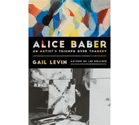 Alice Baber An Artist's Triumph Over Tragedy - Gail Levin - Pegasus Books - ebook (ePub) - Livre