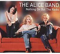 Alice Band - Nothing on But The Radio [Import]