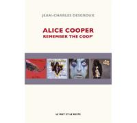 Alice cooper - remember the coop' Remember the Coop' - Jean-Charles Desgroux - Le Mot Et Le Reste - broché - Biographie