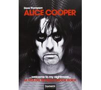 Alice Cooper... welcome to my nightmare... La vita del re dello shock rock