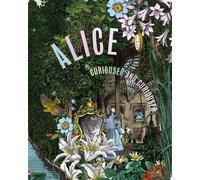 Alice, Curiouser/Curiouser /anglais Curiouser and Curiouser - WILLIAMS KRISTJANA/B - V&a Victoria & Albert Museum - relié - Beau livre