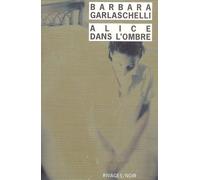 Alice dans l'ombre - Barbara Garlaschelli - Rivages - Poche - Roman