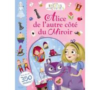 Alice De L'autre Côté Du Miroir - Livre De Stickers Et D'activités