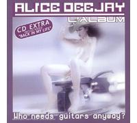 Alice Dee Jay - Who Needs Guitars Anyway ?