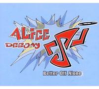 Alice Deejay - Better Off Alone