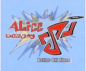 Alice Deejay - Better Off Alone