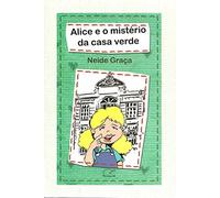 Alice E O Misterio Da Casa Verde