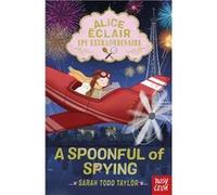Alice Eclair, Spy Extraordinaire! A Spoonful of Spying | Sarah Todd Taylor Sarah Todd TaylorSarah Todd Taylor (Auteur)