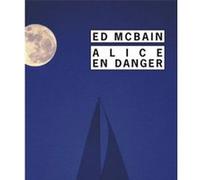 Alice en danger François Guérif (Direction), Ed McBain (Auteur), Guy Abadia (Traduction)