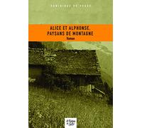 Alice et Alphonse, paysans de montagne