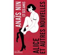 Alice et autres nouvelles - Edition collector - Anaïs Nin - La Musardine Eds - broché - Nouvelles