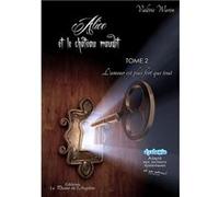 Alice et le château maudit - Tome 2 : L'amour est plus fort que tout Valérie Warin (Auteur)