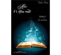 Alice et le château maudit - Tome 3 : La Révélation Valérie Warin (Auteur)