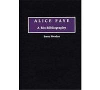 Alice Faye, BIO-BIBLIOGRAPHIES IN THE PERFORMING ARTS Barry Rivadue (Auteur)